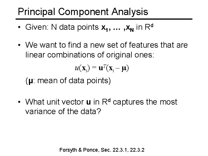Principal Component Analysis • Given: N data points x 1, … , x. N Principal Component Analysis • Given: N data points x 1, … , x. N