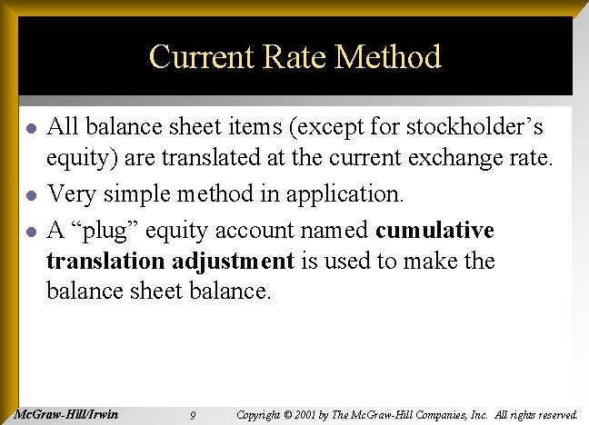 Current Rate Method l l l All balance sheet items (except for stockholder’s equity)