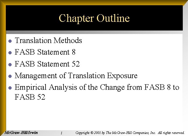 Chapter Outline l l l Translation Methods FASB Statement 8 FASB Statement 52 Management