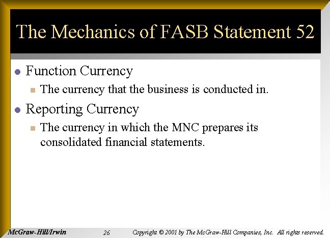 The Mechanics of FASB Statement 52 l Function Currency n l The currency that