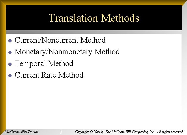Translation Methods l l Current/Noncurrent Method Monetary/Nonmonetary Method Temporal Method Current Rate Method Mc.
