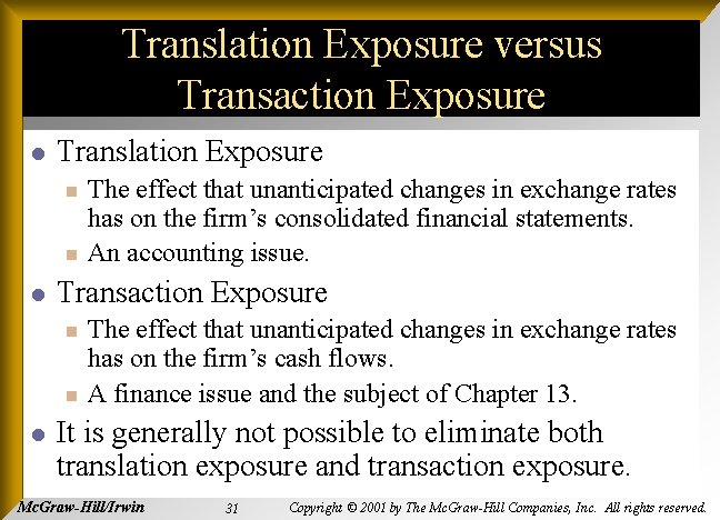Translation Exposure versus Transaction Exposure l Translation Exposure n n l Transaction Exposure n
