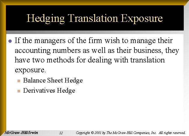 Hedging Translation Exposure l If the managers of the firm wish to manage their