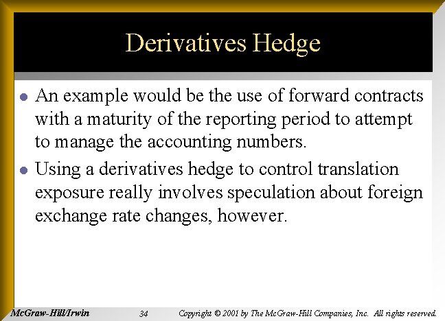 Derivatives Hedge l l An example would be the use of forward contracts with