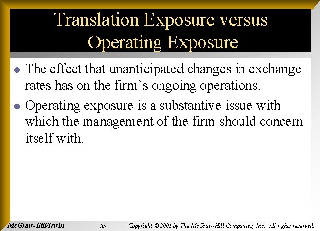 Translation Exposure versus Operating Exposure l l The effect that unanticipated changes in exchange