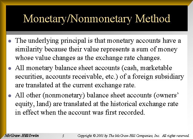 Monetary/Nonmonetary Method l l l The underlying principal is that monetary accounts have a