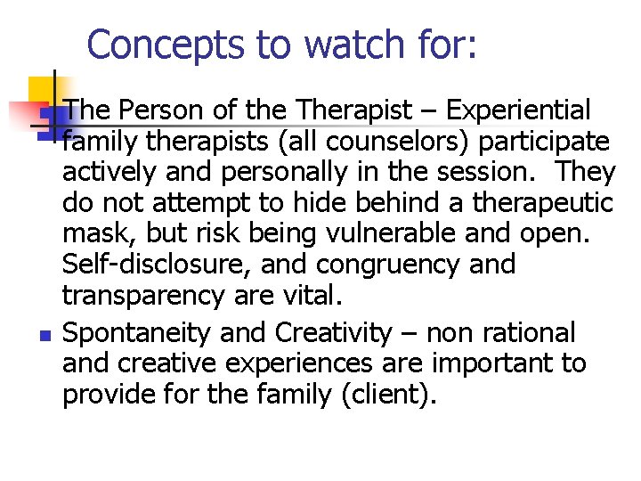 Concepts to watch for: n n The Person of the Therapist – Experiential family