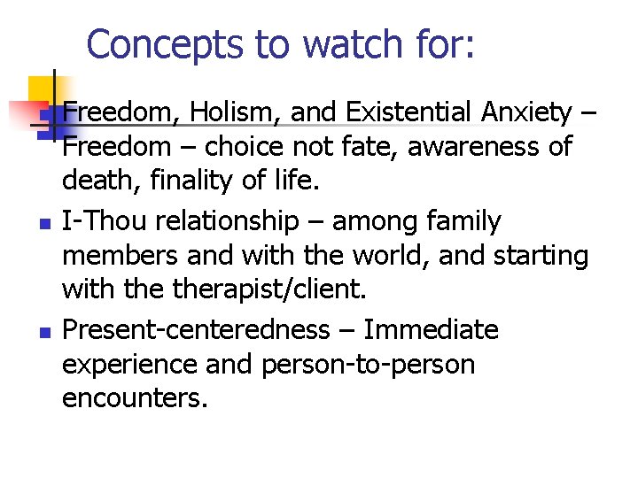 Concepts to watch for: n n n Freedom, Holism, and Existential Anxiety – Freedom