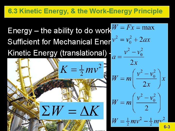 6. 3 Kinetic Energy, & the Work-Energy Principle Energy – the ability to do 6. 3 Kinetic Energy, & the Work-Energy Principle Energy – the ability to do