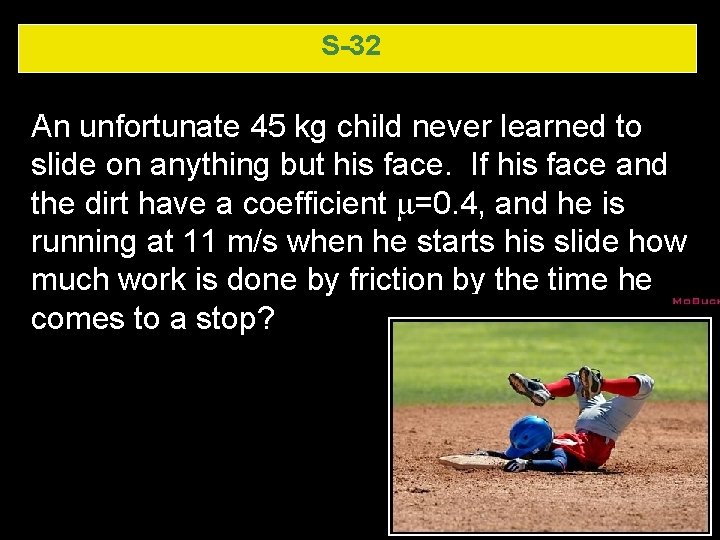 S-32 An unfortunate 45 kg child never learned to slide on anything but his S-32 An unfortunate 45 kg child never learned to slide on anything but his