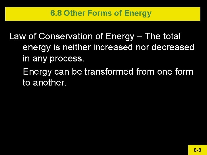 6. 8 Other Forms of Energy Law of Conservation of Energy – The total 6. 8 Other Forms of Energy Law of Conservation of Energy – The total