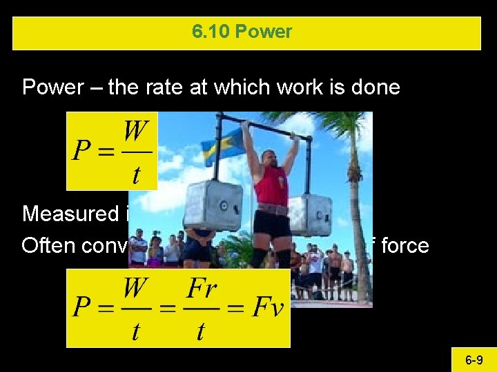 6. 10 Power – the rate at which work is done Measured in watts 6. 10 Power – the rate at which work is done Measured in watts