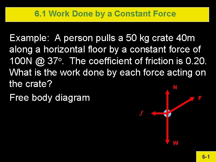 6. 1 Work Done by a Constant Force Example: A person pulls a 50 6. 1 Work Done by a Constant Force Example: A person pulls a 50