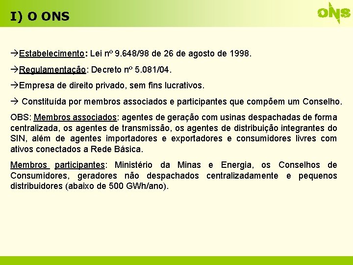 I) O ONS Estabelecimento: Lei nº 9. 648/98 de 26 de agosto de 1998.