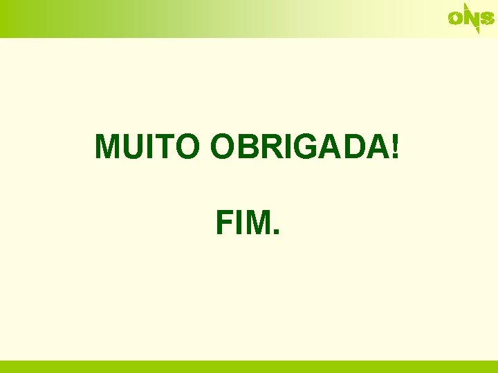 MUITO OBRIGADA! FIM. 