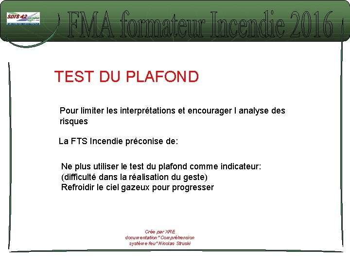 TEST DU PLAFOND Pour limiter les interprétations et encourager l analyse des risques La