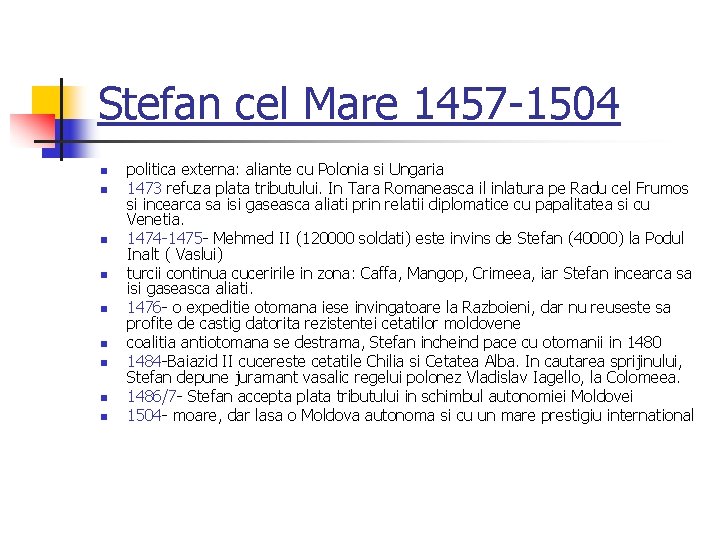 Stefan cel Mare 1457 -1504 n n n n n politica externa: aliante cu Stefan cel Mare 1457 -1504 n n n n n politica externa: aliante cu