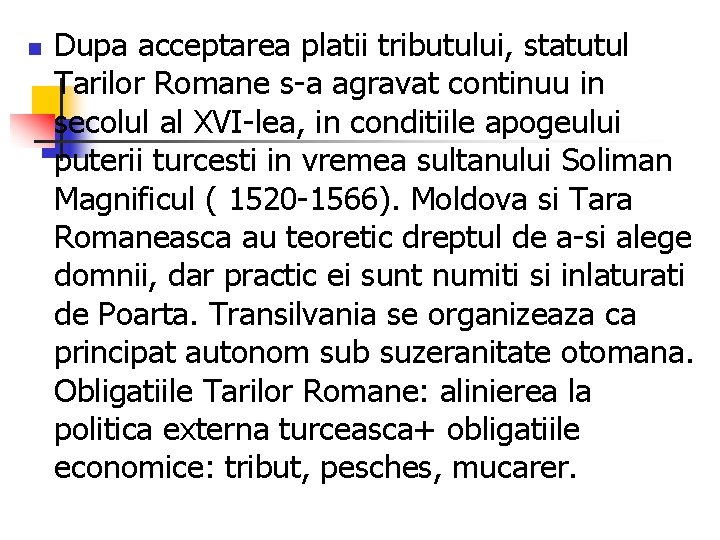 n Dupa acceptarea platii tributului, statutul Tarilor Romane s-a agravat continuu in secolul al n Dupa acceptarea platii tributului, statutul Tarilor Romane s-a agravat continuu in secolul al