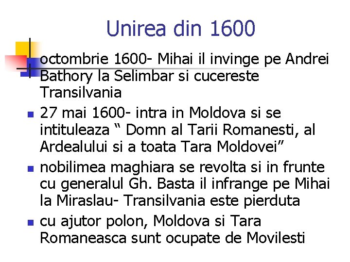 Unirea din 1600 n n octombrie 1600 - Mihai il invinge pe Andrei Bathory Unirea din 1600 n n octombrie 1600 - Mihai il invinge pe Andrei Bathory