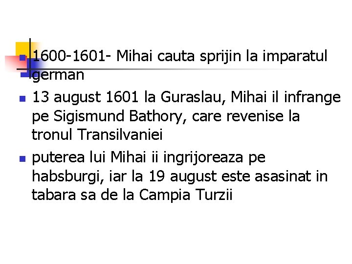 n n n 1600 -1601 - Mihai cauta sprijin la imparatul german 13 august n n n 1600 -1601 - Mihai cauta sprijin la imparatul german 13 august