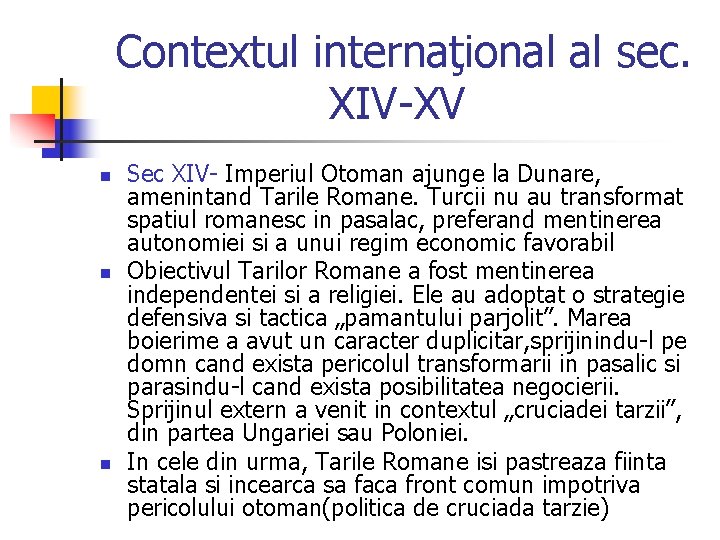 Contextul internaţional al sec. XIV-XV n n n Sec XIV- Imperiul Otoman ajunge la Contextul internaţional al sec. XIV-XV n n n Sec XIV- Imperiul Otoman ajunge la