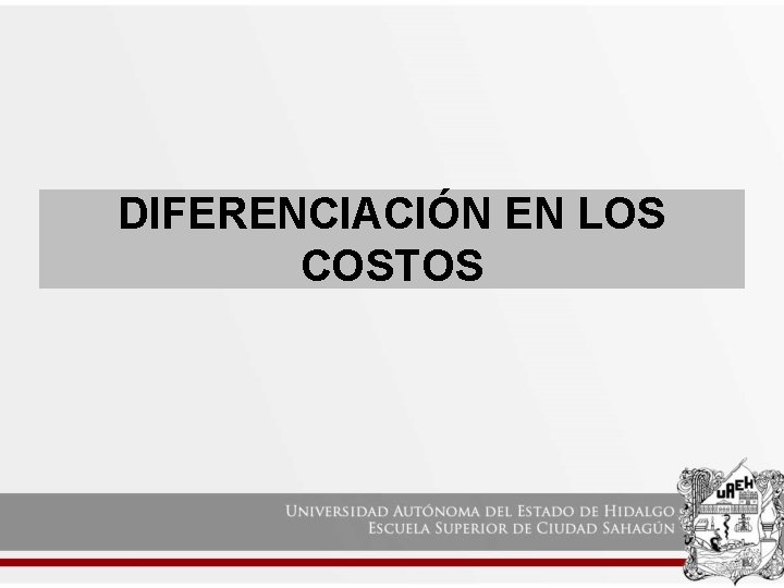 DIFERENCIACIÓN EN LOS COSTOS 