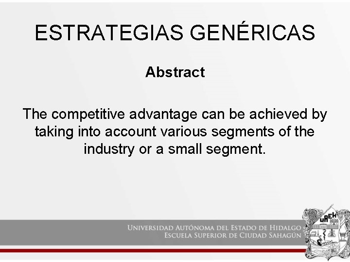 ESTRATEGIAS GENÉRICAS Abstract The competitive advantage can be achieved by taking into account various