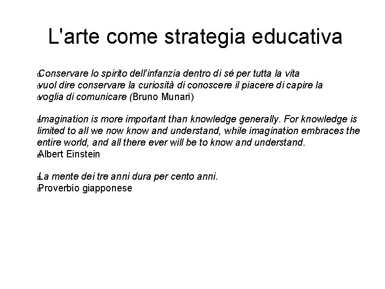  L'arte come strategia educativa Conservare lo spirito dell’infanzia dentro di sé per tutta