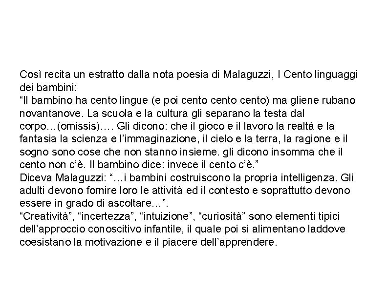 Così recita un estratto dalla nota poesia di Malaguzzi, I Cento linguaggi dei bambini: