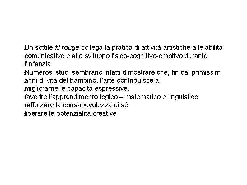 Un sottile fil rouge collega la pratica di attività artistiche alle abilità � comunicative