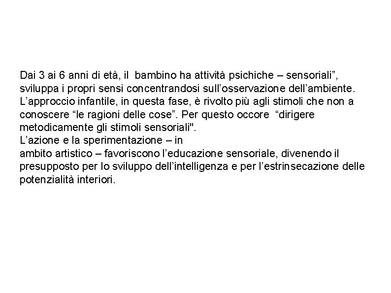 Dai 3 ai 6 anni di età, il bambino ha attività psichiche – sensoriali”,