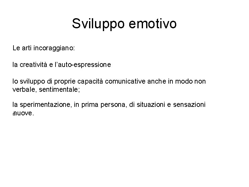 Sviluppo emotivo Le arti incoraggiano: la creatività e l’auto-espressione lo sviluppo di proprie capacità