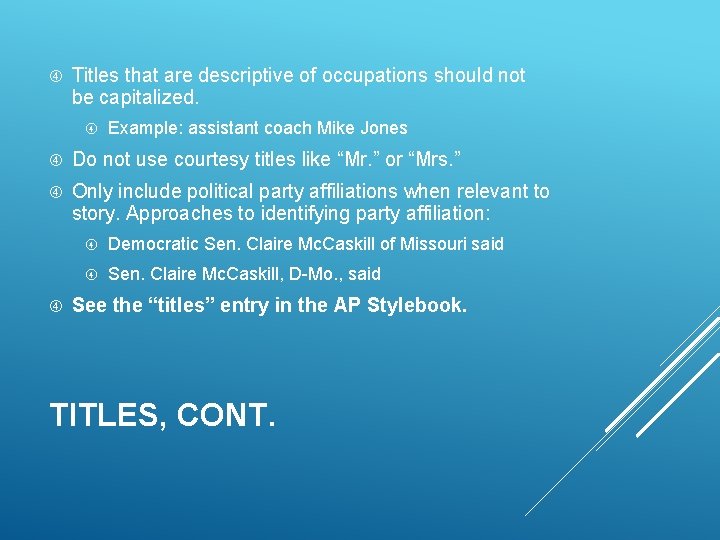  Titles that are descriptive of occupations should not be capitalized. Example: assistant coach