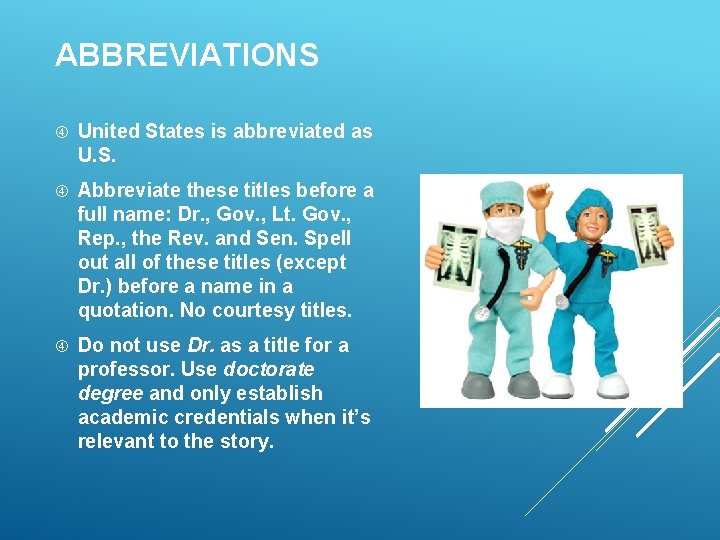 ABBREVIATIONS United States is abbreviated as U. S. Abbreviate these titles before a full