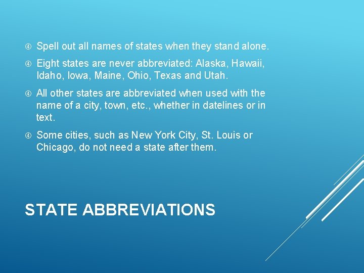  Spell out all names of states when they stand alone. Eight states are