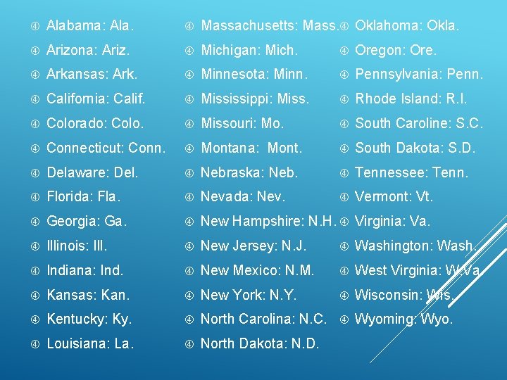  Alabama: Ala. Massachusetts: Mass. Oklahoma: Okla. Arizona: Ariz. Michigan: Mich. Oregon: Ore. Arkansas: