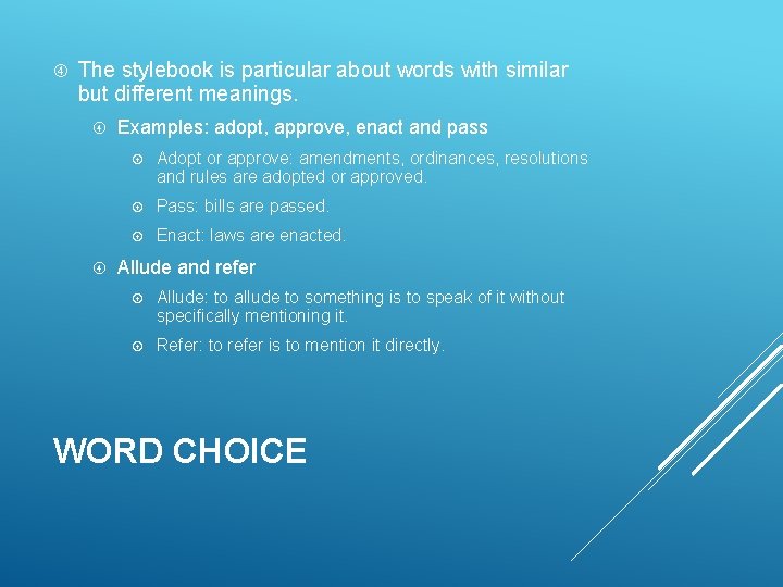  The stylebook is particular about words with similar but different meanings. Examples: adopt,