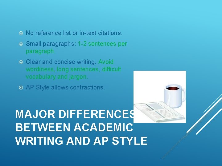 No reference list or in-text citations. Small paragraphs: 1 -2 sentences per paragraph.