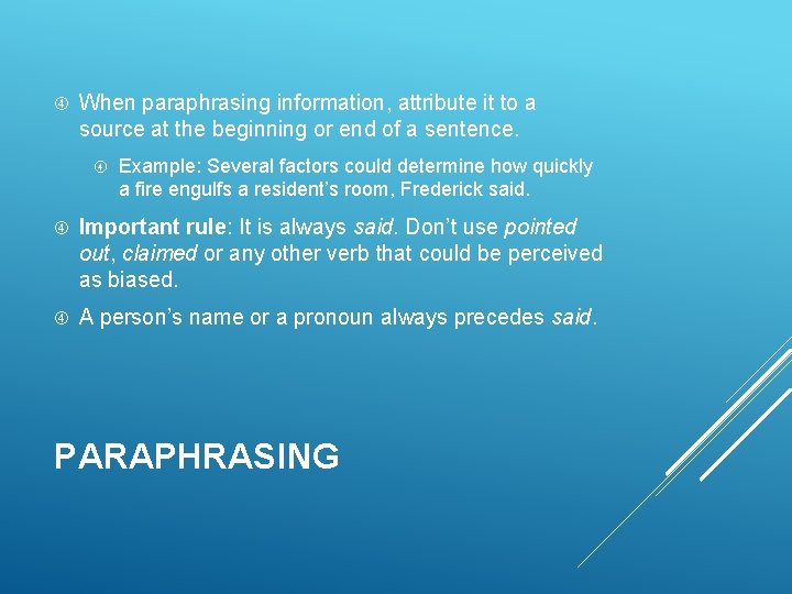  When paraphrasing information, attribute it to a source at the beginning or end