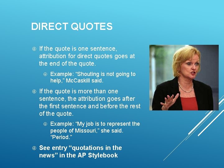 DIRECT QUOTES If the quote is one sentence, attribution for direct quotes goes at