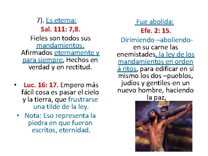 7). Es eterna: Sal. 111: 7, 8. Fieles son todos sus mandamientos, Afirmados eternamente 7). Es eterna: Sal. 111: 7, 8. Fieles son todos sus mandamientos, Afirmados eternamente