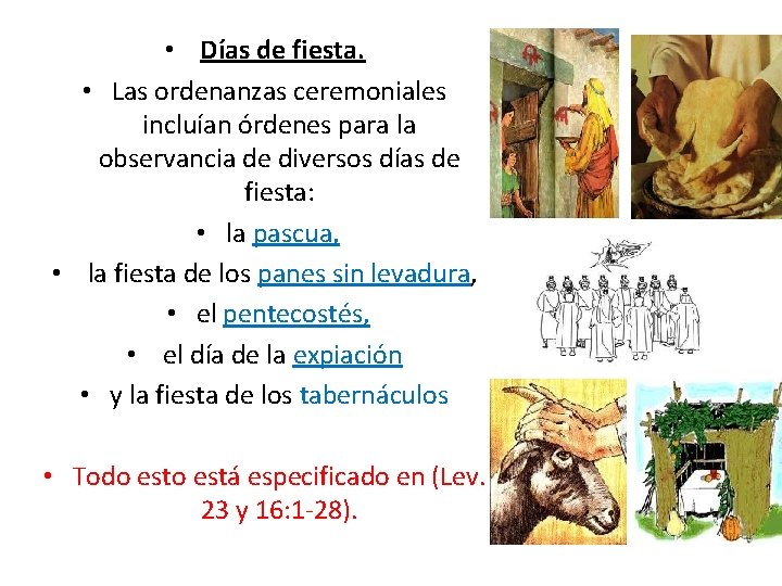 • Días de fiesta. • Las ordenanzas ceremoniales incluían órdenes para la observancia • Días de fiesta. • Las ordenanzas ceremoniales incluían órdenes para la observancia