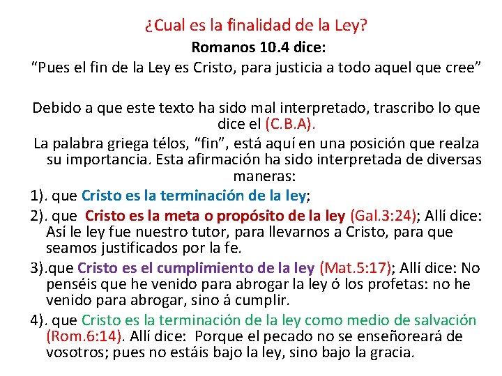 ¿Cual es la finalidad de la Ley? Romanos 10. 4 dice: “Pues el fin ¿Cual es la finalidad de la Ley? Romanos 10. 4 dice: “Pues el fin