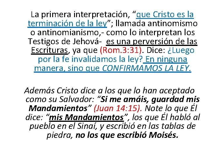 La primera interpretación, “que Cristo es la terminación de la ley”; llamada antinomismo La primera interpretación, “que Cristo es la terminación de la ley”; llamada antinomismo