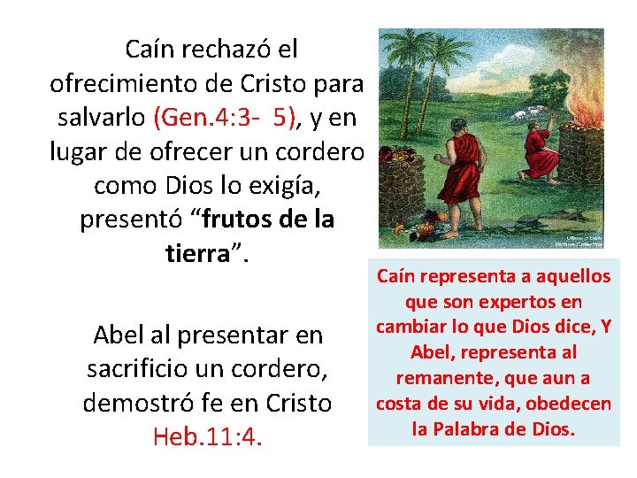 Caín rechazó el ofrecimiento de Cristo para salvarlo (Gen. 4: 3 - 5), Caín rechazó el ofrecimiento de Cristo para salvarlo (Gen. 4: 3 - 5),