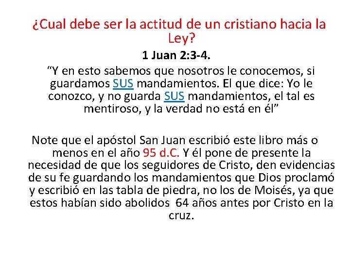 ¿Cual debe ser la actitud de un cristiano hacia la Ley? 1 Juan ¿Cual debe ser la actitud de un cristiano hacia la Ley? 1 Juan