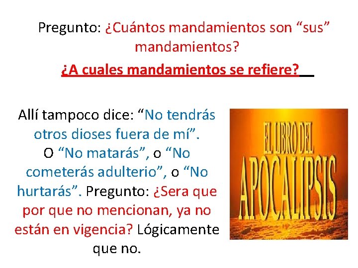Pregunto: ¿Cuántos mandamientos son “sus” mandamientos? ¿A cuales mandamientos se refiere? Allí tampoco Pregunto: ¿Cuántos mandamientos son “sus” mandamientos? ¿A cuales mandamientos se refiere? Allí tampoco