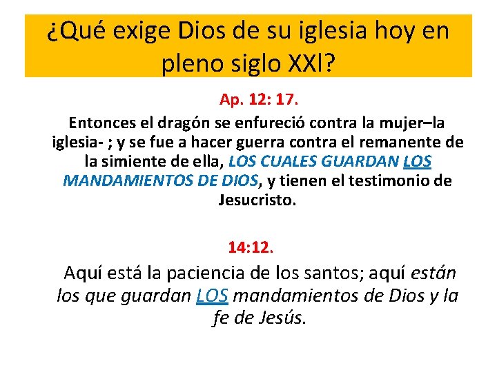 ¿Qué exige Dios de su iglesia hoy en pleno siglo XXl? Ap. 12: 17. ¿Qué exige Dios de su iglesia hoy en pleno siglo XXl? Ap. 12: 17.