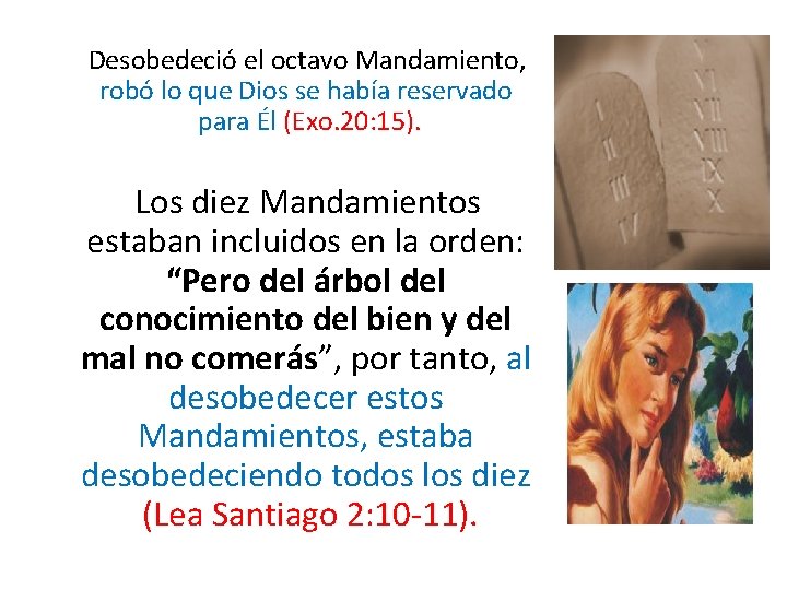 Desobedeció el octavo Mandamiento, robó lo que Dios se había reservado para Él Desobedeció el octavo Mandamiento, robó lo que Dios se había reservado para Él