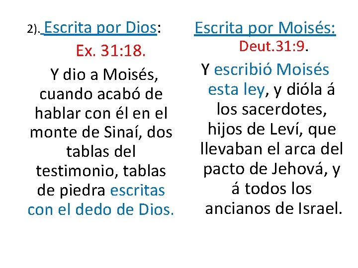 2). Escrita por Dios: Ex. 31: 18. Y dio a Moisés, cuando acabó de 2). Escrita por Dios: Ex. 31: 18. Y dio a Moisés, cuando acabó de